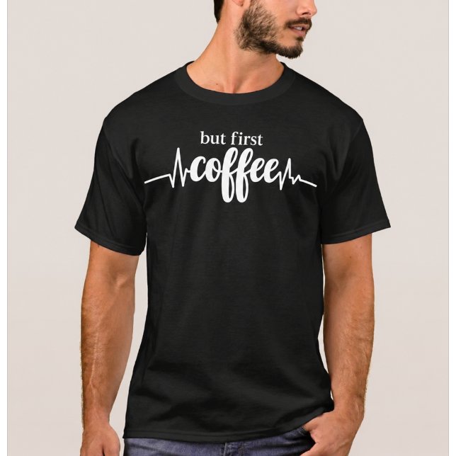 But First Coffee Shirt | Funny Coffee Lover Tee (Creator Uploaded)
