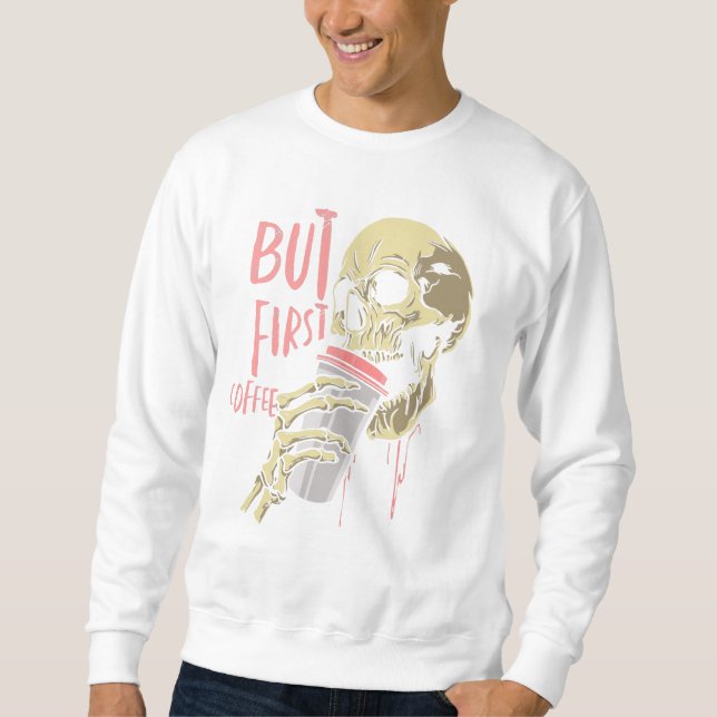 but first coffee skull sweatshirt (Front)