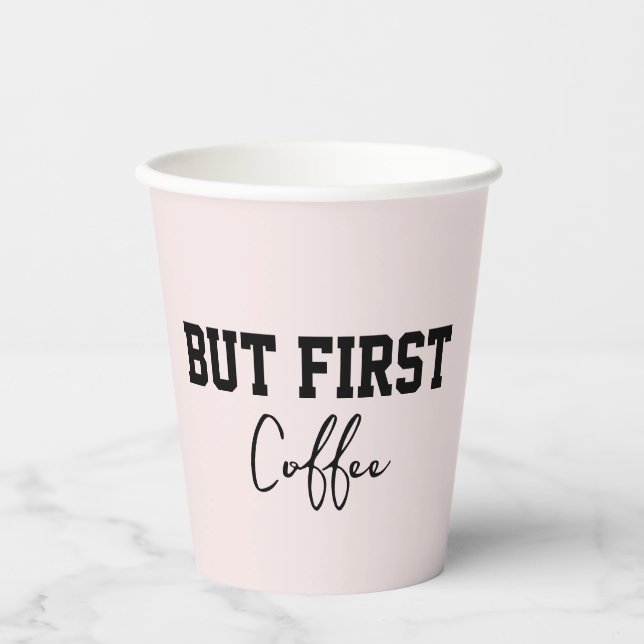 But First Coffee  Soft Pink Simple  Paper Cups (Front)