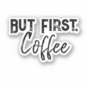 But First, Coffee Sticker