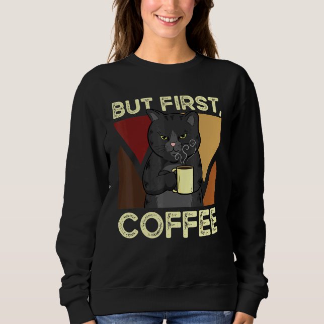 But First Coffee Sweatshirt (Front)