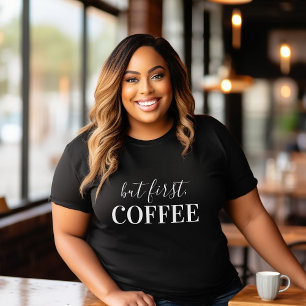 But First Coffee T-Shirt