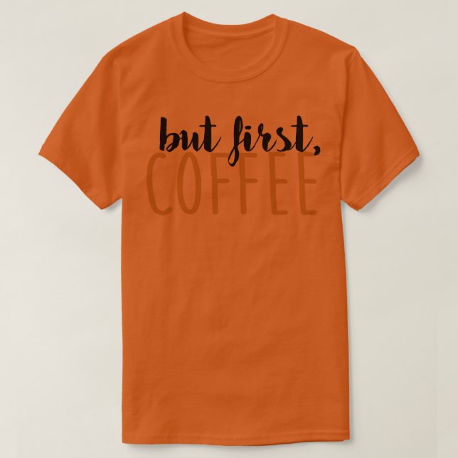 But First Coffee T-Shirt (Design Front)