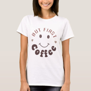 But First, Coffee T-Shirt