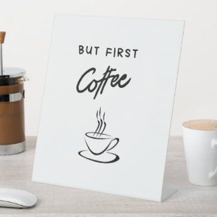 But First Coffee Tabletop Sign for Coffee Lovers