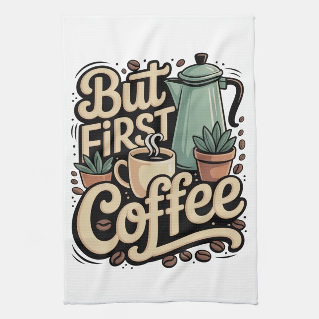 But First Coffee Tea Towel (Vertical)