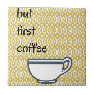But First Coffee Tile