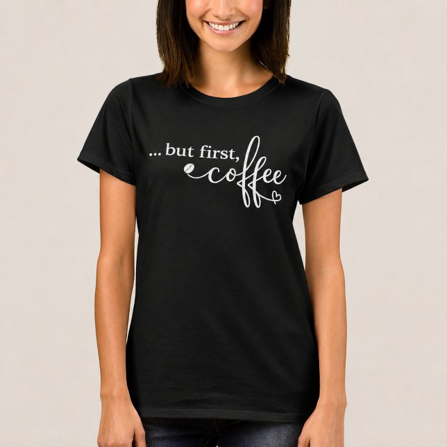 But First Coffee Women's Coffee T Shirt (Creator Uploaded)