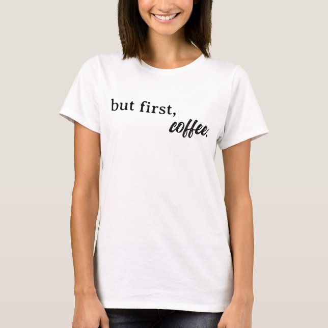 but first, coffee Women's T-shirt  (Front)