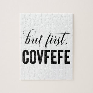 But First, COVFEFE Jigsaw Puzzle