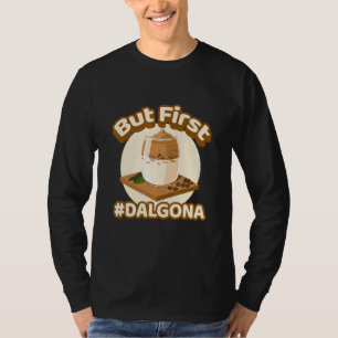 But First Dalgona Caffeine Dalgona Coffee T-Shirt