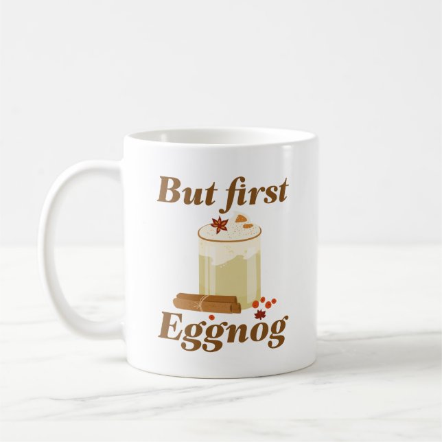 But First Eggnog Coffee Mug (Left)