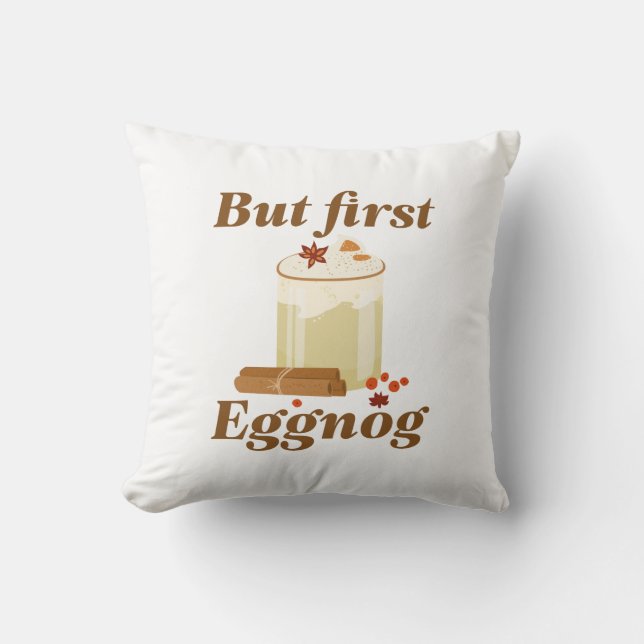 But First Eggnog Cushion (Front)
