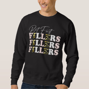 But First Fillers Lip Filler Med Spa Nurse Injecto Sweatshirt