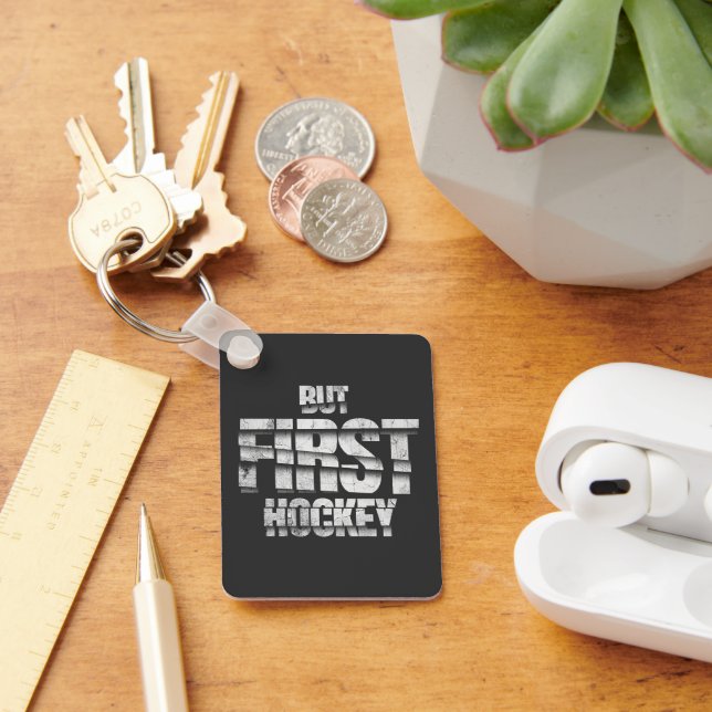 But First Hockey – Funny Hockey Lover Quote Design Key Ring (Desk)