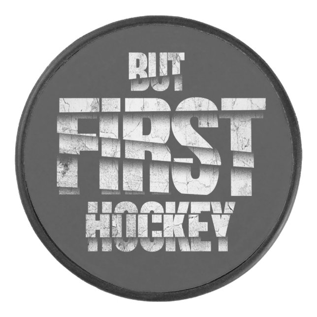 But First Hockey – Funny Hockey Lover Quote Design Puck (Front)