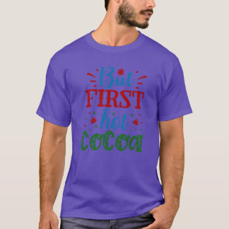 But first hot cocoa01 T-Shirt