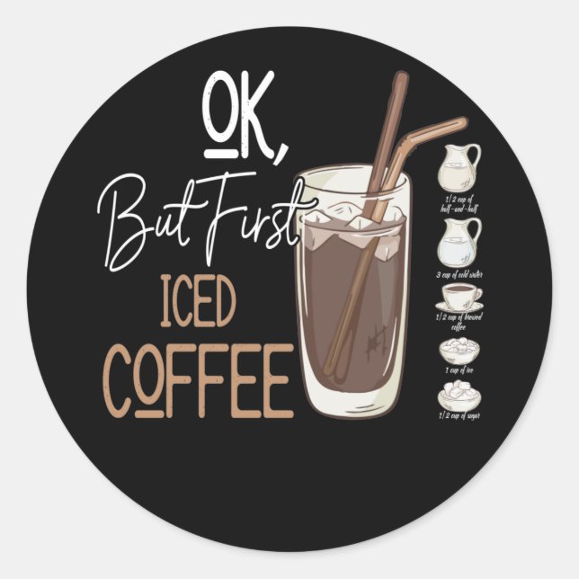 But First Iced Coffee A Good Day Classic Round Sticker (Front)