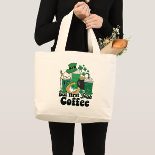 But First Irish Coffee: A St. Patrick's Day Brew Large Tote Bag