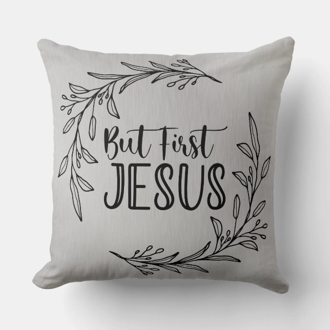 But First Jesus "20x20" Throw Pillow (Front)