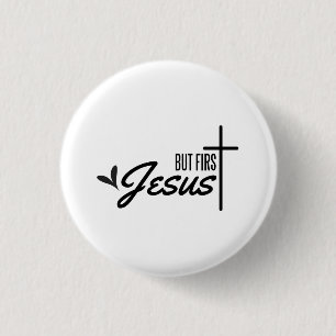 But First Jesus - Christian 3 Cm Round Badge