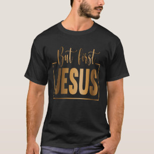 But First Jesus Christian Religious Pastor Jesus T-Shirt