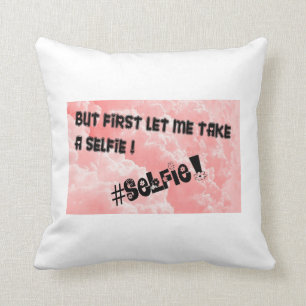 BUT FIRST LET ME TAKE A SELFIE!! CUSHION