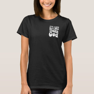 But First Let Me Thank God Groovy Cool Christian C T-Shirt