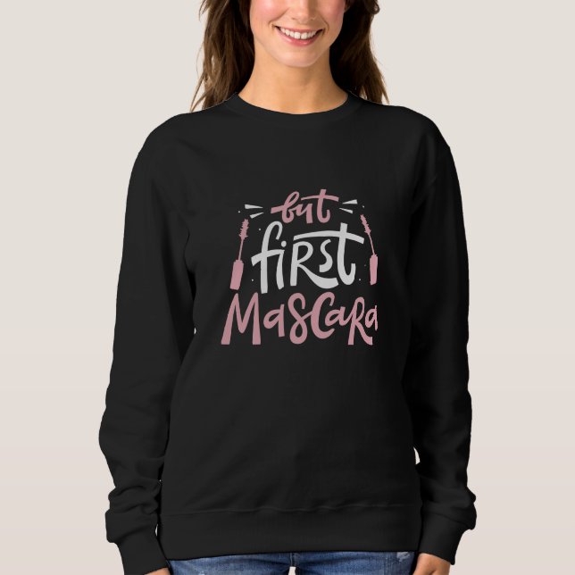 But First Mascara Sweatshirt (Front)