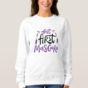 But First Mascara Sweatshirt