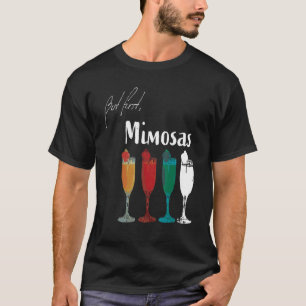 But First Mimosas 1 T-Shirt