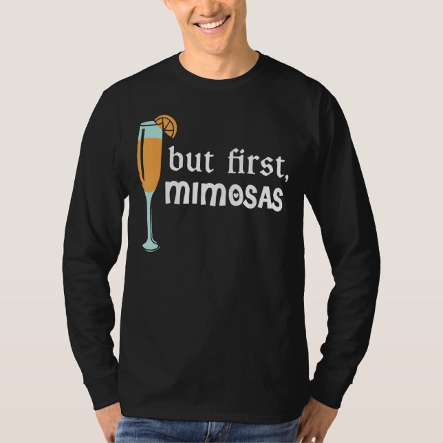 But First Mimosas 3 T-Shirt (Front)