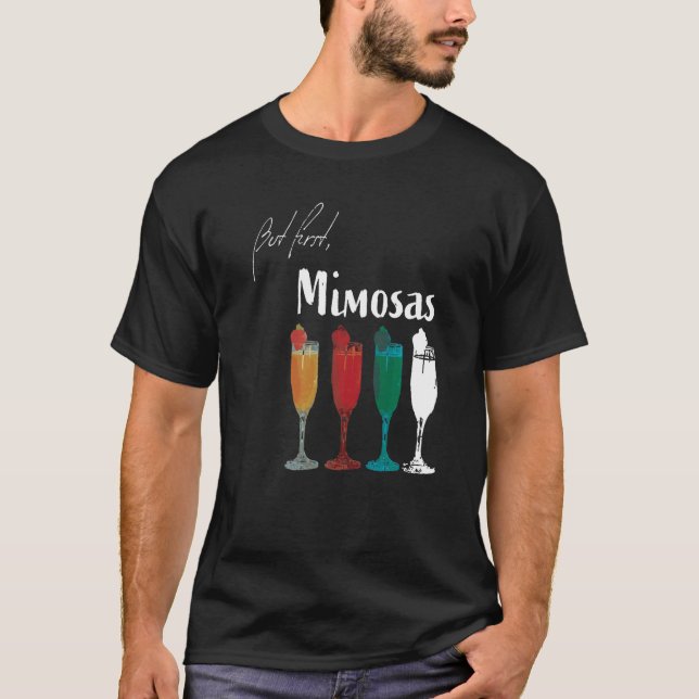But First Mimosas  7 T-Shirt (Front)