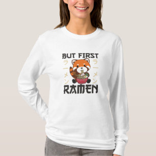 But First Ramen Cute Red Panda Eats Ramen T-Shirt