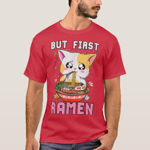 But First Ramen Eating Cat Kawaii Anime Baka Japan T-Shirt