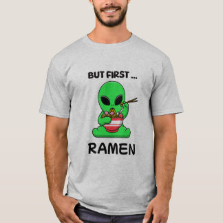 But first Ramen fun Alien T-Shirt