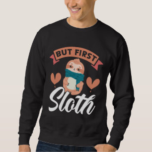 But First Sloth Arboreal Wildlife Animal Herbivore Sweatshirt