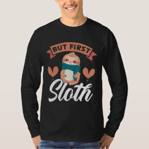 But First Sloth Arboreal Wildlife Animal Herbivore T-Shirt