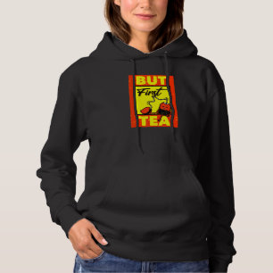 But First Tea Hoodie