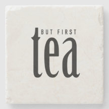 But first, tea