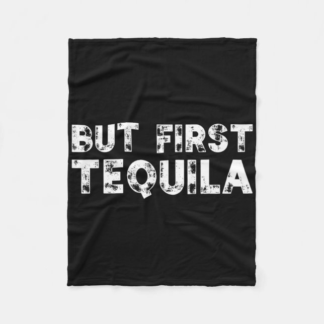 But First Tequila Distressed Cinco De Mayo Mexican Fleece Blanket (Front)