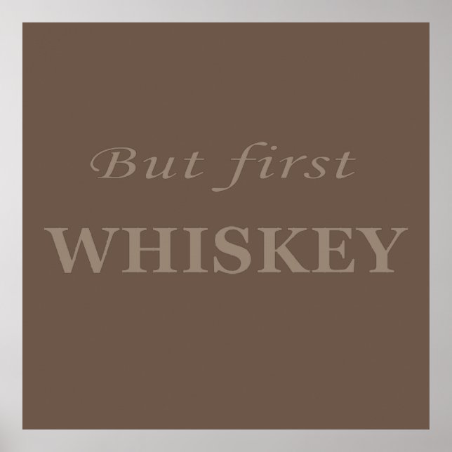 But first whiskey quotes funny poster (Front)