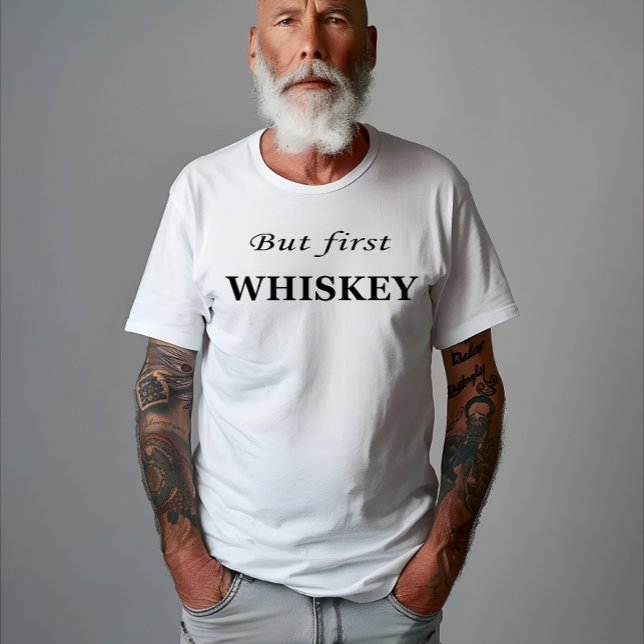 But first whiskey quotes funny T-Shirt (Creator Uploaded)