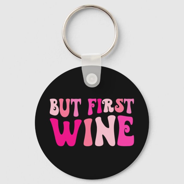 But First Wine Drinking Bachelorette Party Matchin Key Ring (Front)