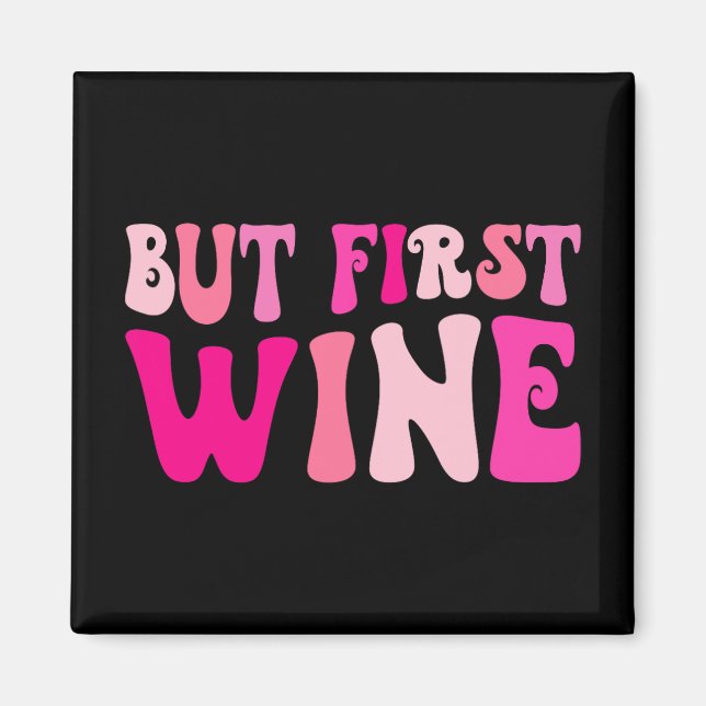 But First Wine Drinking Bachelorette Party Matchin Magnet (Front)