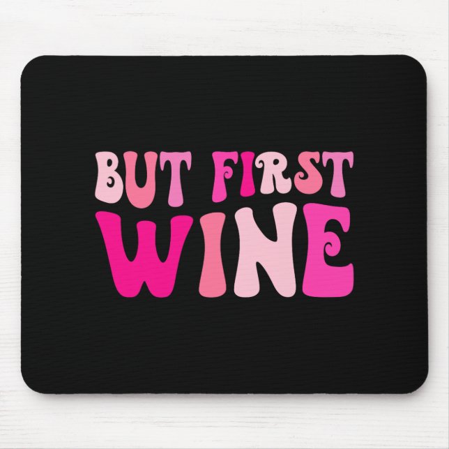 But First Wine Drinking Bachelorette Party Matchin Mouse Pad (Front)