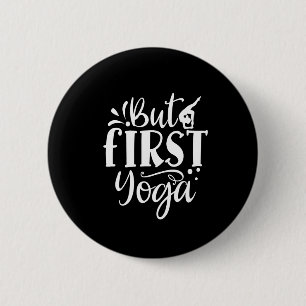 but first yoga 6 cm round badge