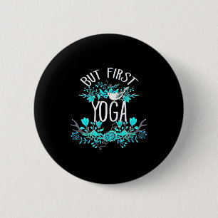 But First Yoga Floral Tygraphy Design T Shirt  6 Cm Round Badge