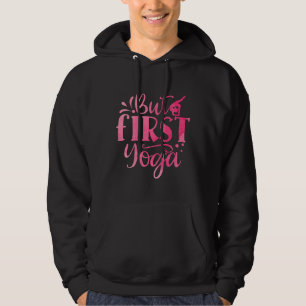 But First Yoga Yogi Yogini Namaste Balance Pose Hoodie