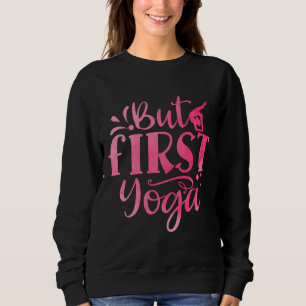 But First Yoga Yogi Yogini Namaste Balance Pose Sweatshirt